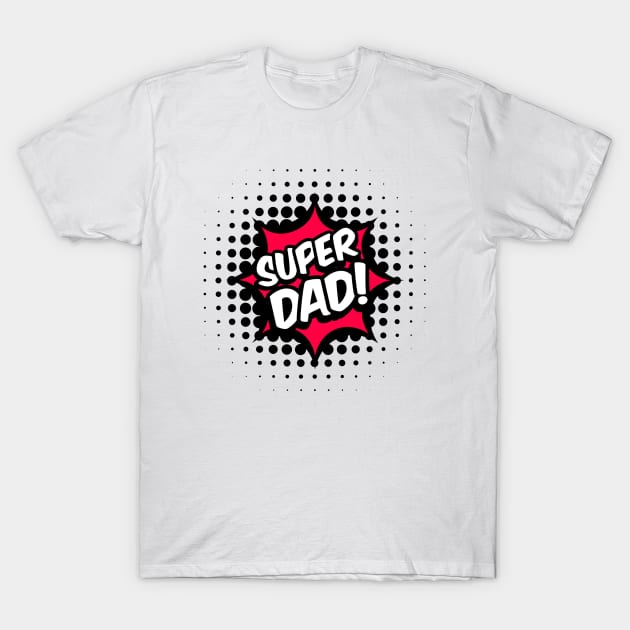 Super Dad Hero Comic Daddy Father's Day T-Shirt by idesign100%